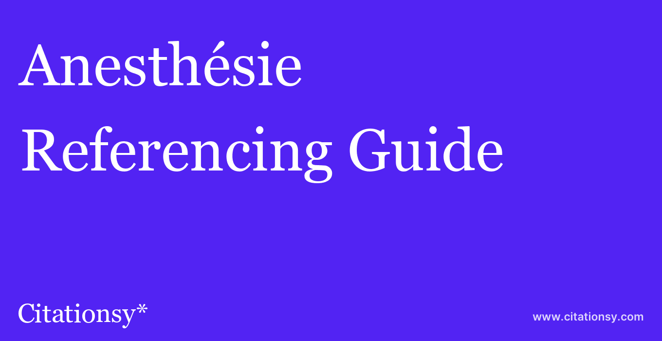 cite Anesthésie & Réanimation  — Referencing Guide